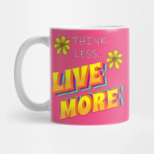 Motivational Quote Think Less Live More Inspirational Mug